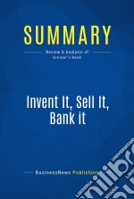 Summary: Invent It, Sell It, Bank itReview and Analysis of Greiner&apos;s Book. E-book. Formato EPUB ebook