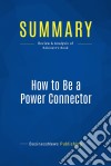 Summary: How to Be a Power ConnectorReview and Analysis of Robinett&apos;s Book. E-book. Formato EPUB ebook