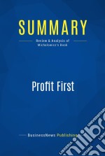 Summary: Profit FirstReview and Analysis of Michalowicz&apos;s Book. E-book. Formato EPUB ebook