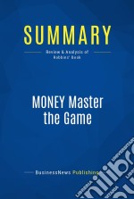 Summary: MONEY Master the GameReview and Analysis of Robbins&apos; Book. E-book. Formato EPUB ebook