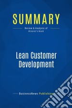 Summary: Lean Customer DevelopmentReview and Analysis of Alvarez&apos;s Book. E-book. Formato EPUB ebook