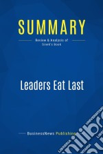 Summary: Leaders Eat LastReview and Analysis of Sinek&apos;s Book. E-book. Formato EPUB ebook