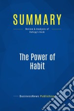 Summary: The Power of HabitReview and Analysis of Duhigg&apos;s Book. E-book. Formato EPUB ebook