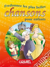 Fredonnez Frère Jacques et les plus belles chansons pour enfantsComptines (Illustrations + Partitions). E-book. Formato EPUB ebook