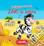 Zaki le zèbreUne histoire du soir pour tout petits et lecteurs en herbe. E-book. Formato EPUB ebook