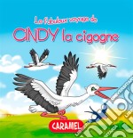 Cindy la cigogneUne histoire du soir pour tout petits et lecteurs en herbe. E-book. Formato EPUB