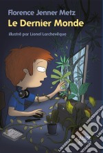 Le Dernier MondeUn roman pour les enfants de 8 ans et plus. E-book. Formato EPUB ebook