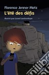 L'été des défisUn roman pour les enfants de 8 ans et plus. E-book. Formato EPUB ebook di Florence Jenner Metz