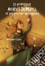 Le professeur Acarus Dumdell et ses potions incongruesRoman pour enfants 8 ans et +. E-book. Formato EPUB ebook