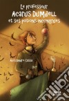 Le professeur Acarus Dumdell et ses potions incongruesRoman pour enfants 8 ans et +. E-book. Formato EPUB ebook