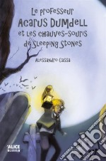 Le professeur Acarus Dumdell et les chauves-souris de Sleeping StonesRoman pour enfants 8 ans et +. E-book. Formato EPUB