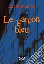 Le garçon bleuRoman jeunesse 10 ans et +. E-book. Formato EPUB ebook