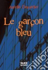 Le garçon bleuRoman jeunesse 10 ans et +. E-book. Formato EPUB ebook di Aurélia Demarlier