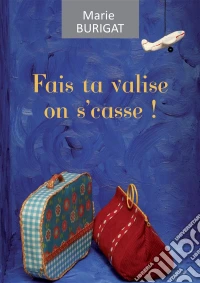 Fais ta valise on s'casseUne aventure hilarante !. E-book. Formato EPUB ebook