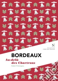 Bordeaux : Au-delà des ChartronsL'Âme des Peuples. E-book. Formato EPUB ebook