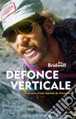 Défonce verticaleConfessions d’une légende de l’escalade. E-book. Formato EPUB