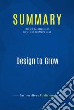 Summary: Design to GrowReview and Analysis of Butler and Tischler&apos;s Book. E-book. Formato EPUB ebook