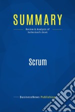 Summary: ScrumReview and Analysis of Sutherland&apos;s Book. E-book. Formato EPUB ebook