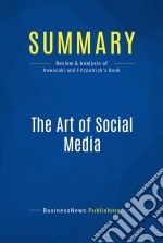 Summary: The Art of Social MediaReview and Analysis of Kawasaki and Fitzpatrick&apos;s Book. E-book. Formato EPUB ebook