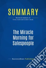 Summary: The Miracle Morning for SalespeopleReview and Analysis of Elrod, Snow and Corder&apos;s Book. E-book. Formato EPUB ebook