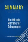 Summary: The Miracle Morning for SalespeopleReview and Analysis of Elrod, Snow and Corder&apos;s Book. E-book. Formato EPUB ebook