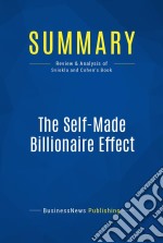 Summary: The Self-Made Billionaire EffectReview and Analysis of Sviokla and Cohen&apos;s Book. E-book. Formato EPUB ebook