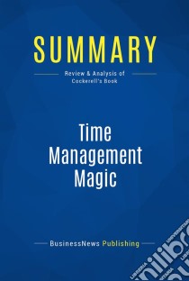 Summary: Time Management MagicReview and Analysis of Cockerell's Book. E-book. Formato EPUB ebook di BusinessNews Publishing