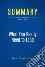 Summary: What You Really Need to LeadReview and Analysis of Kaplan&apos;s Book. E-book. Formato EPUB ebook