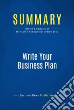 Summary: Write Your Business PlanReview and Analysis of the Staff of Entrepreneur&apos;s Media&apos;s Book. E-book. Formato EPUB ebook