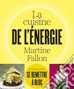 La cuisine de l&apos;énergie30 jours pour se remettre à bloc !. E-book. Formato EPUB