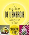 La cuisine de l&apos;énergie30 jours pour se remettre à bloc !. E-book. Formato EPUB ebook