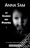 Le silence des poupées: Un thriller plus noir que noir. E-book. Formato EPUB ebook di Anna Sam