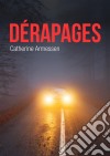 DérapagesUn roman poignant sur la difficulté du deuil. E-book. Formato EPUB ebook di Catherine Armessen