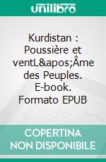 Kurdistan : Poussière et ventL&apos;Âme des Peuples. E-book. Formato EPUB