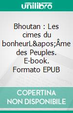 Bhoutan : Les cimes du bonheurL'Âme des Peuples. E-book. Formato EPUB ebook di Sabine Verhest