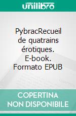 PybracRecueil de quatrains érotiques. E-book. Formato EPUB ebook di Pierre Louÿs