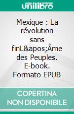 Mexique : La révolution sans finL'Âme des Peuples. E-book. Formato EPUB ebook di Emmanuelle Steels