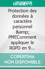 Protection des données à caractère personnel &amp; PMEComment appliquer le RGPD en 9 étapes concrètes ?. E-book. Formato EPUB