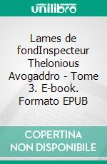 Lames de fondInspecteur Thelonious Avogaddro - Tome 3. E-book. Formato EPUB ebook