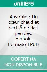 Australie : Un cœur chaud et secL'Âme des peuples. E-book. Formato EPUB ebook