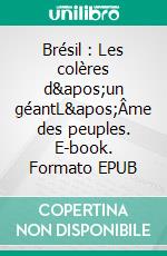 Brésil : Les colères d'un géantL'Âme des peuples. E-book. Formato EPUB ebook