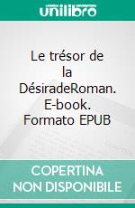 Le trésor de la DésiradeRoman. E-book. Formato EPUB ebook