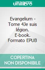 Evangelium - Tome 4Je suis légion. E-book. Formato EPUB ebook