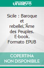 Sicile : Baroque et rebelleL’Âme des Peuples. E-book. Formato EPUB