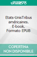 Etats-UnisTribus américaines. E-book. Formato EPUB