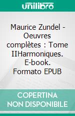 Maurice Zundel - Oeuvres complètes : Tome IIHarmoniques. E-book. Formato EPUB ebook