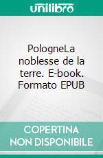 PologneLa noblesse de la terre. E-book. Formato EPUB ebook