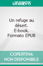 Un refuge au désert. E-book. Formato EPUB ebook di Henno Martin