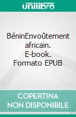 BéninEnvoûtement africain. E-book. Formato EPUB ebook
