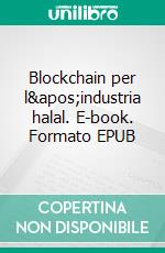 Blockchain per l&apos;industria halal. E-book. Formato EPUB ebook